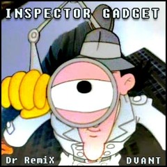 DVAnt & Dr RemiX - INSPECTOR GADGET-