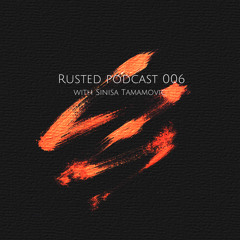 Rusted Podcast 006 With Sinisa Tamamovic