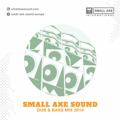 SMALL AXE SOUND - Dub & Bass Mix 2014