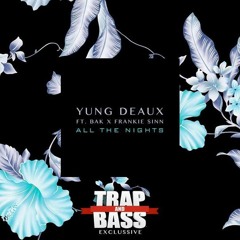 Premiere: Yung Deaux - All The Nights (feat. Frankie Sinn X BAK) [FREE]