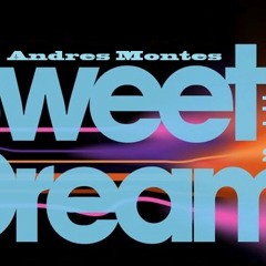 Sweet Dreams Mash-Up 2015 (Andres Montes)