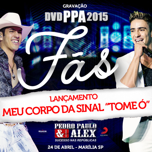 Pedro Paulo E Alex - Meu Corpo Da Sinal 'tome Ó'