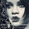 Rihanna - Diamonds (Shine Bright Deep House Mix V.2) - DJ Sergio V