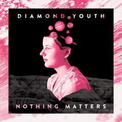 Diamond Youth - "Thought I Had It Right"