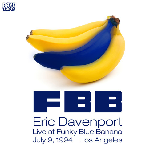 Stream Eric Davenport Live at Funky Blue Banana July 1994 by Rave Tapes