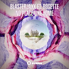 Blasterjaxx Ft. Rosette - No Place Like Home (Radio Edit)