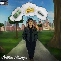 Better Things (Prod by. HT Da Mack x Giga HD)