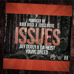 JayGuira x DaHeist x Young Breed - ISSUES