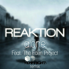 Reaktion Alone Ft. The Eden Project (YeahRight! & LoneMoon Remix)