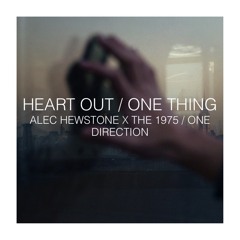heart out / one thing X the 1975 / one direction