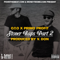 Primo Profit x O.T.O - Stoner Raps Pt. 2 (Prod By V-Don)