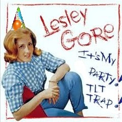 Lesley Gore- Its My Party -Trap Remix