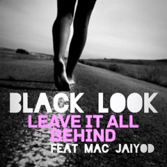 Black Look-Leave It All Behind Feat Mac Jaiyod(Original Mix)