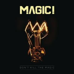 MAGIC! - Don't Kill The Magic