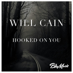 Will Cain - Hooked on You (Blu Music)
