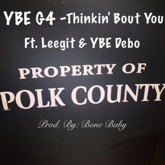 YbeG4- Thinking Bout You Ft YBEDEBO & Leegit(Home Team)PROD BY: BONEBABY