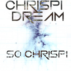 Chrispi Dream - SO CHRISPI (OUT 3/30)