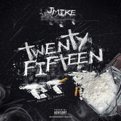 Jmike - Twenty Fifteen Prod. By Drumz