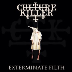 CULTURE KILLER - "EXTERMINATE FILTH" (Single)
