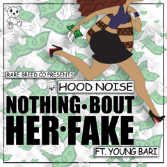 NOTHIN BOUT HER FAKE FT YOUNG BARI