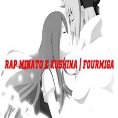 Rap Minato E Kushina | FourMiga