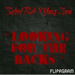 Looking For The Racks -  Sylent Bob X Yung Lomp