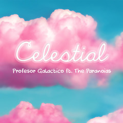 Celestial ft. The Paranoias