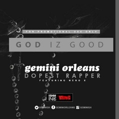 Gemini Orleans ft. Nero X -  God Iz Good (Prod. By Masta Garzy)