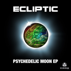 2. Ecliptic - Psychedellic Moon - Out Now!