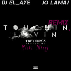 Touchin, Lovin Ft Nicki Minaj, Biggie Smalls (DJ EL Aye & JQ Lamaj)