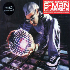 146 - S-Man Classics - Essential Roger Sanchez Mixes - Disc 1 (1998)