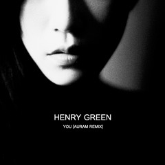 Henry Green - You (Auram Remix)