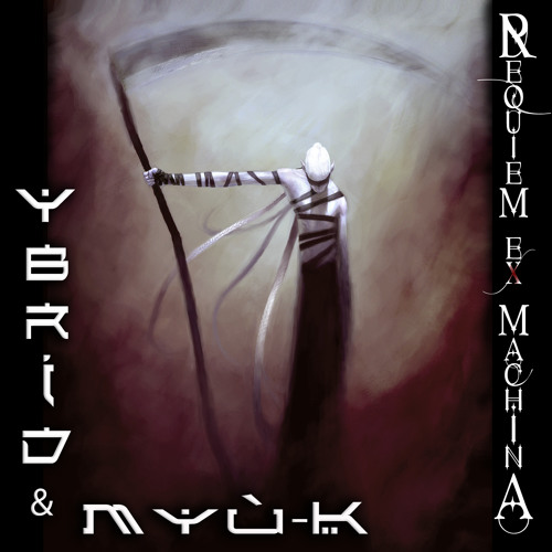 Requiem Ex Machina Acte 2 - YBRID & Myù-K
