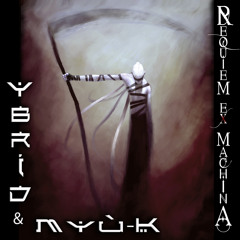 Requiem Ex Machina Acte 1 - YBRID & MYù-K