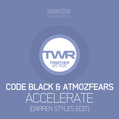 Code Black & Atmozfears - Accelerate (Darren Styles Edit)(Out Now)