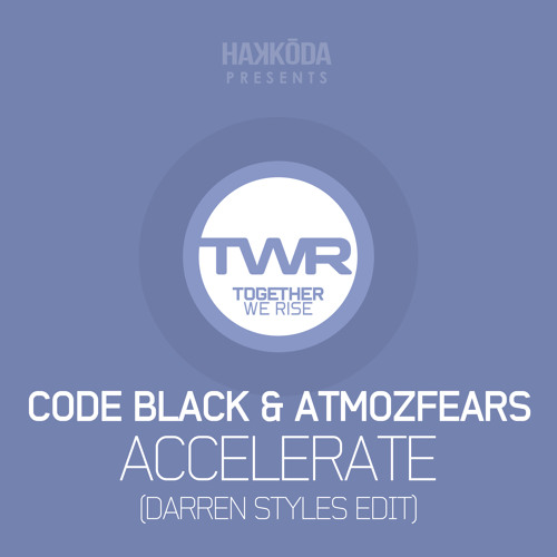 Code Black & Atmozfears - Accelerate (Darren Styles Edit)(Out Now)