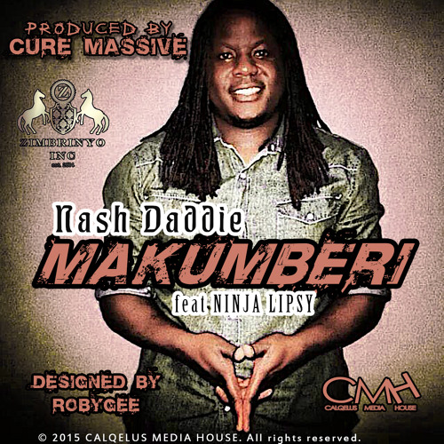 NASH DADDIE FT NINJA LIPSY - MAKUMBERI