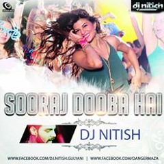 Sooraj Dooba Hai - (DJ Nitish Remix)
