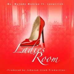 Ms. Melody Monroe - Ladies Room ft. Lavarrick
