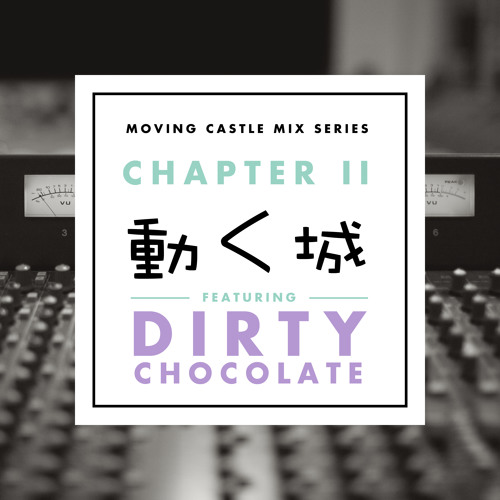 Moving Castle Mix Series: Chapter 2 Ft. Dirty Chocolate [Live @ UHALL DC]