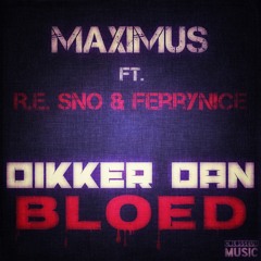 Max Ft. Ferrynice&R.E. Sno - Dikker Dan Bloed