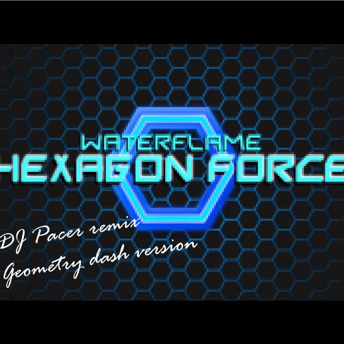 Waterflame- Hexagon Force (DJ Pacer Remix) [GEOMETRY DASH VERSION]