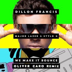Dillon Francis Feat. Major Lazer & Stylo G - We Make It Bounce (Oliver Caro Remix)