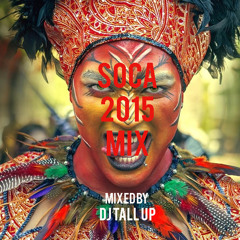 T&T SOCA MIX 2015 - Mixed By DJ Tall Up
