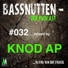 BASSNUTTEN PODCAST die Zweiundreißigste -Knod AP
