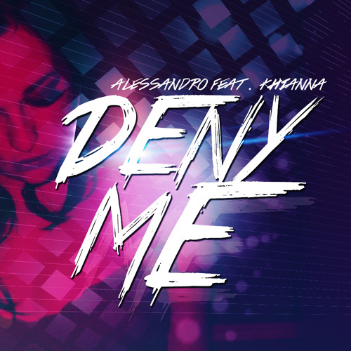 Alessandro Feat. Khianna - Deny Me (Unmixed Demo)