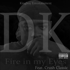 Fire In My Eyes- DK Kingboyent feat. Crush Classic