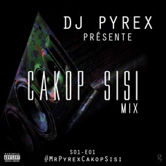 MR PYREX - CAKOP SISI MIX 2015 (Episode.1 Saison1)