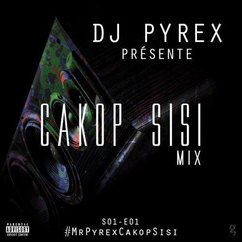 MR PYREX - CAKOP SISI MIX 2015 (Episode.1 Saison1)