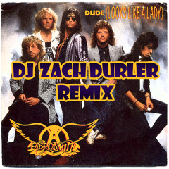 Aerosmith- Dude Looks Like A Lady (DJ Zach Durler Remix)